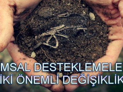 Tarımsal Desteklemelerde İki Önemli Değişiklik